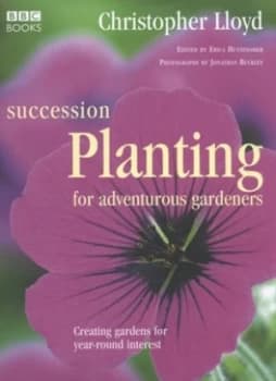 Succession Planting for Adventurous Gardeners by Christopher Lloyd Hardback