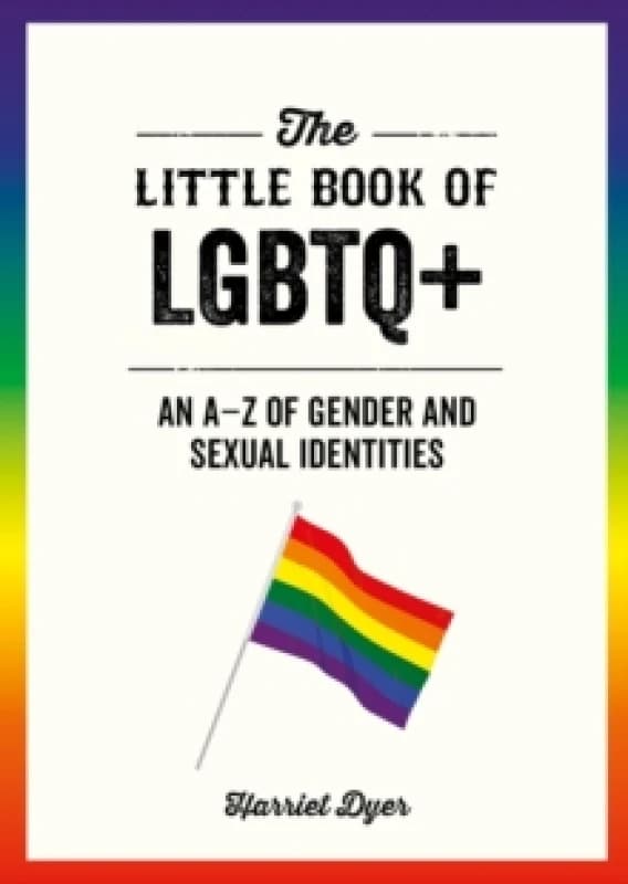The Little Book of LGBTQ+ : An AZ of Gender and Sexual Identities Paperback / softback