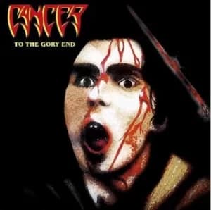 To the Gory End by Cancer CD Album