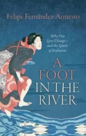 A foot in the river by Felipe Fernndez-Armesto