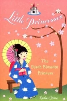 The Peach Blossom Princess by Katie Chase Book