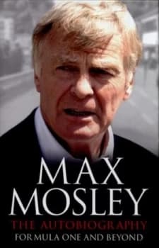 Formula One and beyond by Max Mosley Hardback