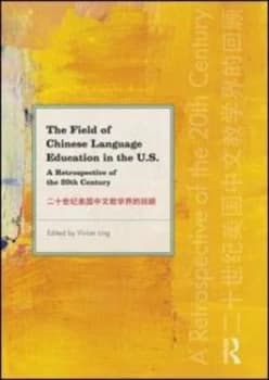 The Field of Chinese Language Education in the U.S by Vivian Ling Book