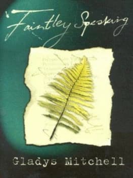 Faintley Speaking by Gladys Mitchell Hardback