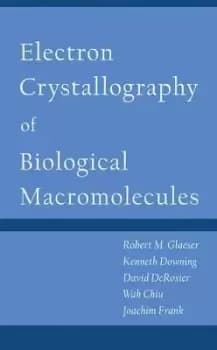 Electron Crystallography of Biological by Robert Glaeser