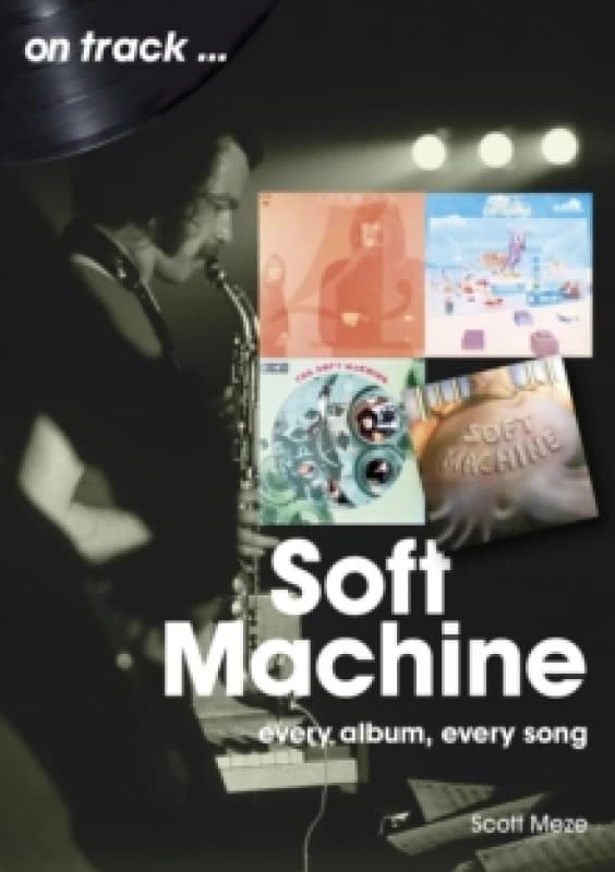 Soft Machine On Track : Every Album, Every Song Paperback / softback