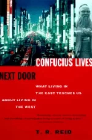 confucius lives next door what living in the east teaches us about living i