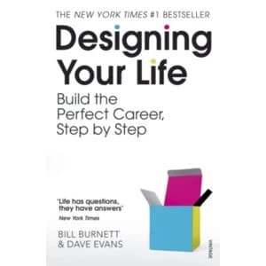Designing Your Life : Build a Life that Works for You