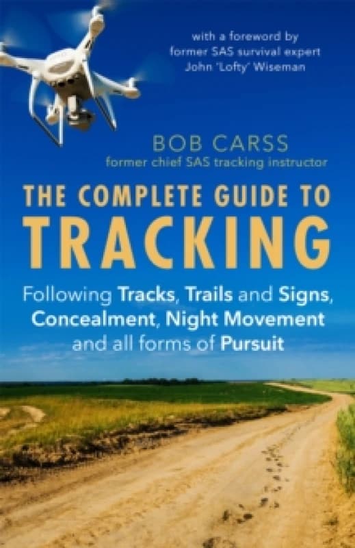 The Complete Guide to Tracking (Third Edition) : Following tracks, trails and signs, concealment, night movement and all forms of pursuit Paperback /