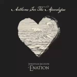 Anthems for the Apocalypse by Jonathan Jackson + ENation CD Album