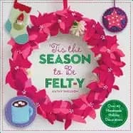 atis the season to be felt y over 40 handmade holiday decorations