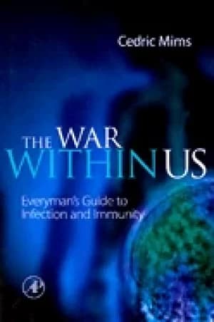 war within us everymans guide to infection and immunity