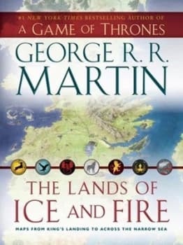 The Lands of Ice and Fire by George R. R Martin Hardback