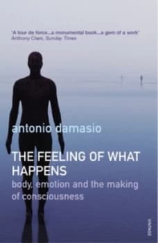 The Feeling of What Happens by Antonio Damasio Paperback