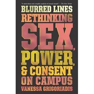 Blurred Lines Rethinking Sex, Power, and Consent on Campus Paperback 2018