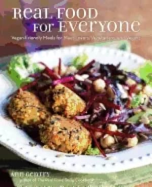 real food for everyone vegan friendly meals for meat lovers vegetarians an