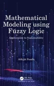 Mathematical Modeling using Fuzzy Logic : Applications to Sustainability