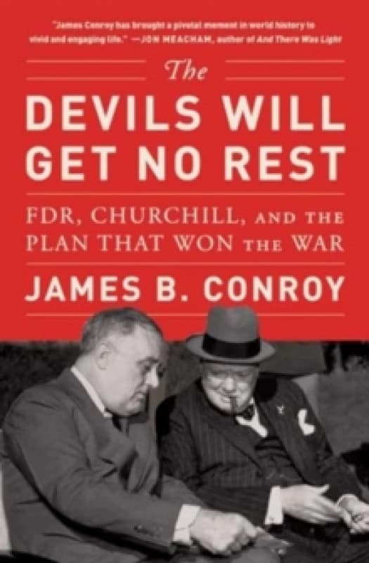 The Devils Will Get No Rest : FDR, Churchill, and the Plan That Won the War Paperback / softback