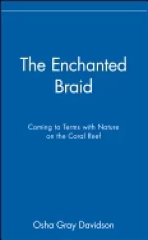enchanted braid coming to terms with nature on the coral reef