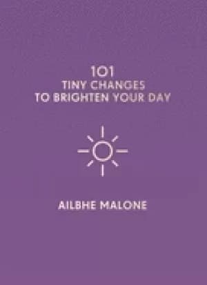 101 tiny changes to brighten your day