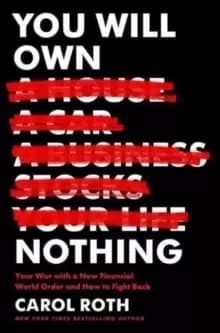 You Will Own Nothing : Your War with a New Financial World Order and How to Fight Back