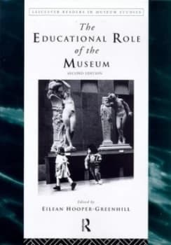 The Educational Role of the Museum by Eilean Hooper-Greenhill Paperback