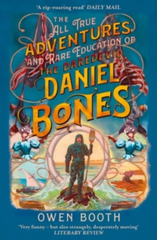 The All True Adventures (And Rare Education) of the Daredevil Daniel Bones. Paperback. By Owen Booth Books