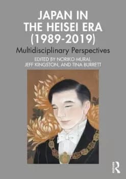 Japan in the Heisei Era (19892019)Multidisciplinary Perspectives