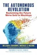 autonomous revolution reclaiming the future weve sold to machines