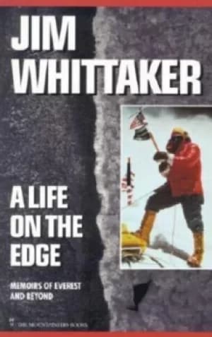 A Life on the Edge by Jim Whittaker