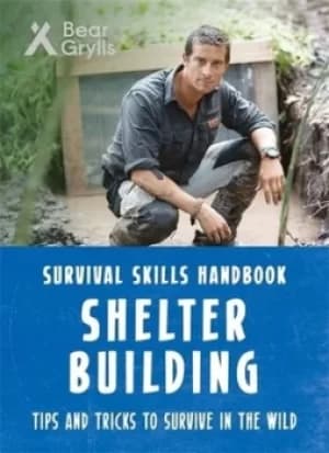 Shelter building by Bear Grylls
