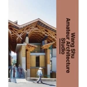 The Architect's Studio: Wang Shu and Amateur Architecture Studio by Lars Muller Publishers (Hardback, 2017)