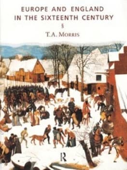 Europe and England in the Sixteenth Century by T.A. Morris Paperback