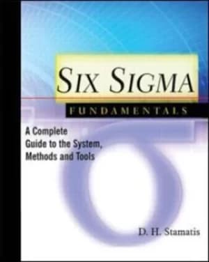 Six Sigma fundamentals by D. H Stamatis