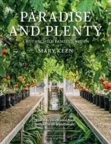 Paradise and Plenty : A Rothschild Family Garden