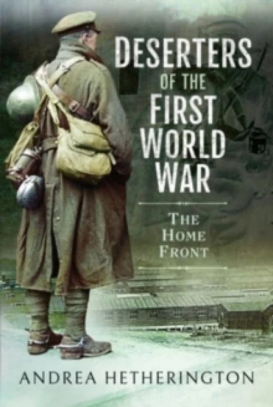 Deserters of the First World War : The Home Front Paperback / softback