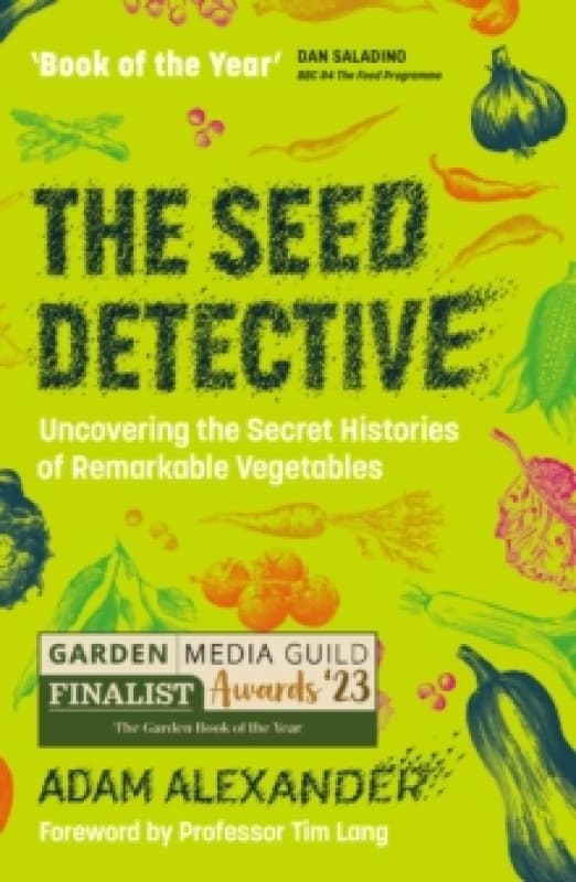 The Seed Detective : Uncovering the Secret Histories of Remarkable Vegetables Paperback / softback