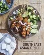 flavors of the southeast asian grill classic recipes for seafood and meats