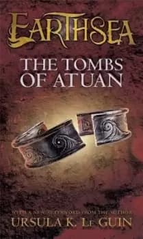 The Tombs of Atuan, 2 by Ursula K Le Guin
