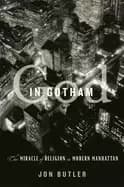 god in gotham the miracle of religion in modern manhattan