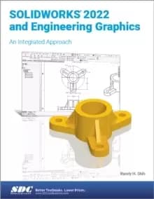 SOLIDWORKS 2022 and Engineering Graphics : An Integrated Approach