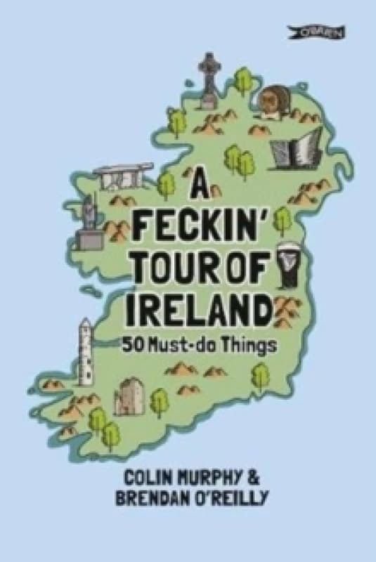 A Feckin' Tour of Ireland : 50 Must Do Things Hardback