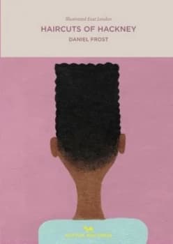 Haircuts of Hackney by Daniel Frost Hardback