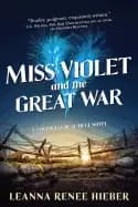 miss violet and the great war a strangely beautiful novel