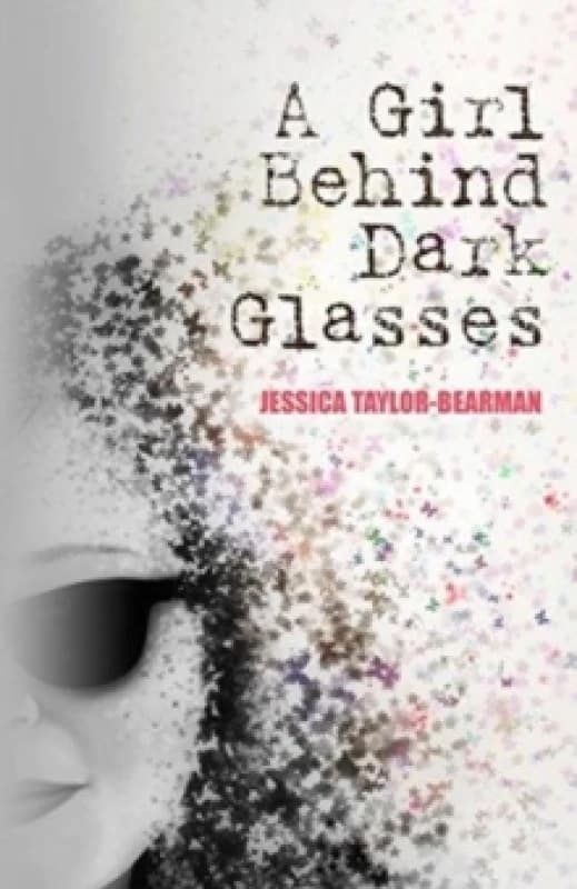 A Girl Behind Dark Glasses : One teenage girls battle against severe M.E. Paperback / softback