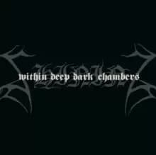 I - Within Deep Dark Chambers