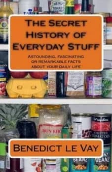 The Secret History of Everyday Stuff by Benedict Le Vay Paperback