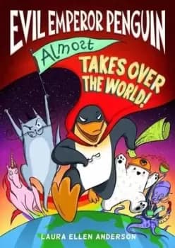 Evil Emperor Penguin almost takes over the world by Laura Ellen Anderson