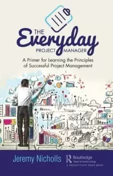 The Everyday Project ManagerA Primer for Learning the Principles of Successful Project Management