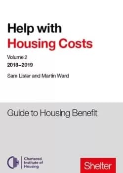 Help with housing costs Volume 2 Guide to housing benefit 2018-19 by Sam Lister